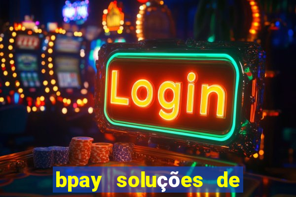 bpay soluções de pagamentos ltda recebi um pix